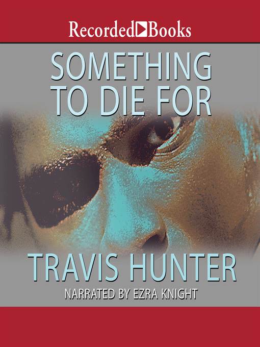 Title details for Something to Die For by Travis Hunter - Available